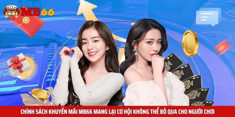Chính sách khuyến mãi Mb66 mang lại cơ hội không thể bỏ qua cho người chơi