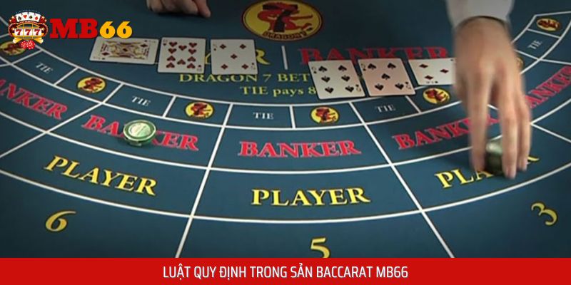 Hiểu rõ luật khi chơi Baccarat trên MB66