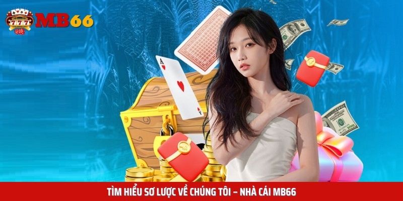 Tìm hiểu sơ lược về chúng tôi – nhà cái Mb66