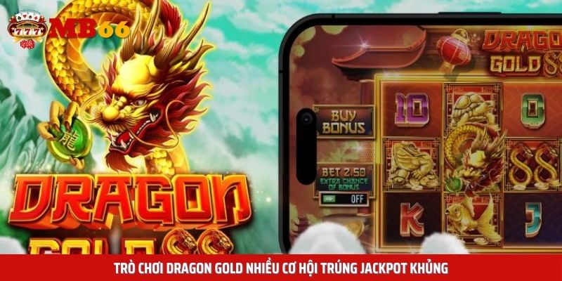Trò chơi Dragon Gold nhiều cơ hội trúng Jackpot khủng